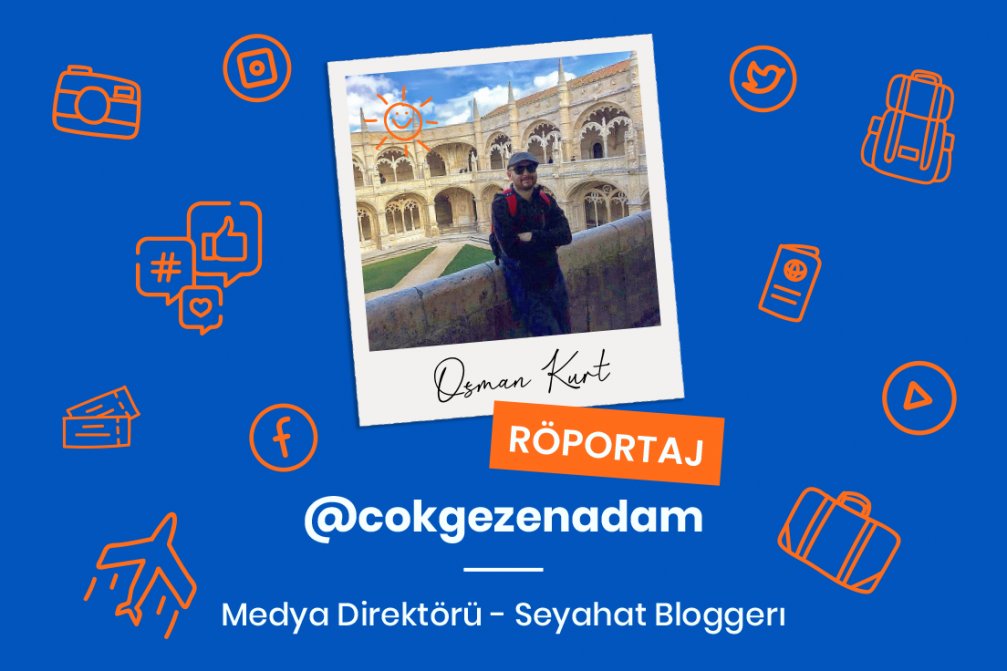 Medya Direktörü ve Seyahat Bloggerı Osman Kurt ile Keyifli Bir Röportaj