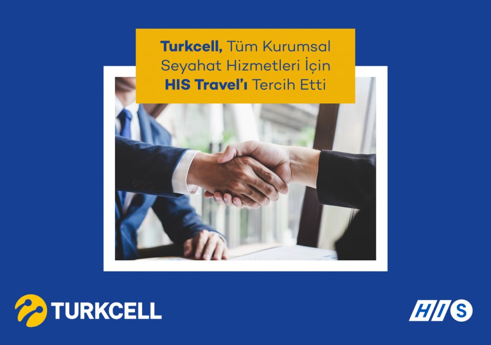 Turkcell, Tüm Kurumsal Seyahat Hizmetleri İçin HIS Travel’ı Tercih Etti